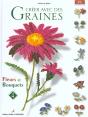 Creer Avec Des Graines T.4 ; Fleurs Et Bouquets - Preview