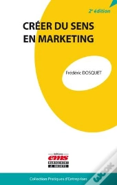 Creer Du Sens En Marketing - 2e Edition
