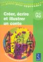 Créer, Écrire Et Illustrer Un Conte ; Grande Section Maternelle - Preview