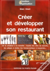 Creer Et Developper Son Restaurant - De La Creation A La Revente : Les Cles De La Reussite, Les Pieg