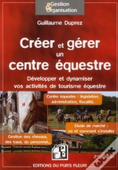 Créer Et Gérer Un Centre Équestre ; Développer Et Dynamiser Vos Activités De Tourisme Équestre (2e Édition)