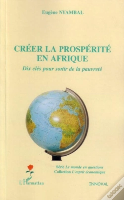 Capa do artigo Creer La Prosperite En Afrique ; Dix Cles Pour Sortir De La Pauvrete