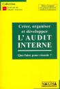 Creer, Organiser Et Developper L'Audit Interne ; Que Faire Pour Reussir - Preview