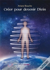 Creer Pour Devenir Divin