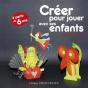 Créer Pour Jouer Avec Ses Enfants - Preview