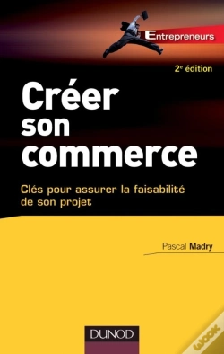 Capa do artigo Créer Son Commerce ; Clés Pour Assurer La Faisabilité De Son Projet (2e Édition)