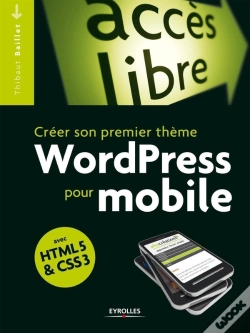 Capa do artigo Créer Son Premier Thème Wordpress Pour Mobile ; Avec Html5 Et Css3