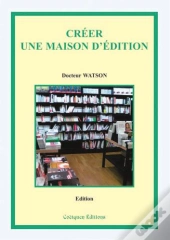 Créer Une Maison D'Édition, 2e Édition