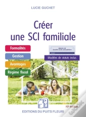 Creer Une Sci Familiale - Formalites - Gestion - Avantages - Regime Fiscal - Modele De Statuts.