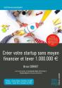 Creer Votre Startup Sans Moyen Financier Et Lever 1.000.000 - Preview