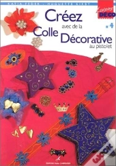 Creez Avec De La Colle Decorative Au Pistolet T.4