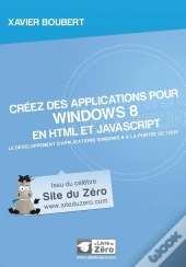 Créez Des Applications Pour Windows 8 En Html Et Javascript ; Le Développement D'Applications Windows 8 À La Portée De Tous