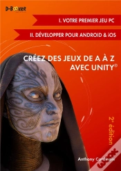 Capa do artigo Creez Des Jeux De A A Z Avec Unity (I. Votre Premier Jeu Pc + Ii. Developper Pour Android & Ios) 2ed