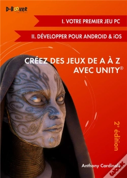 Capa do artigo Creez Des Jeux De A A Z Avec Unity (I. Votre Premier Jeu Pc + Ii. Developper Pour Android & Ios) 2ed