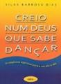 Creio num Deus que Sabe Dançar - Preview