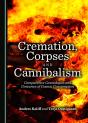 Cremation, Corpses And Cannibalism - Preview