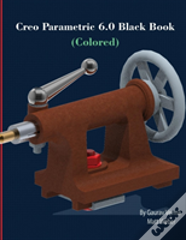 Creo Parametric 6.0 Black Book (Colored)