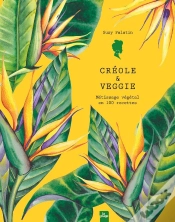 Capa do artigo Créole & Veggie : Métissage Végétal En 100 Recettes