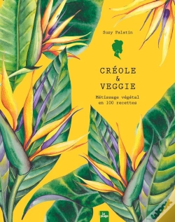 Capa do artigo Créole & Veggie : Métissage Végétal En 100 Recettes