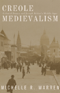 Creole Medievalism - Preview