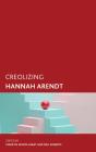 Creolizing Hannah Arendt - Preview