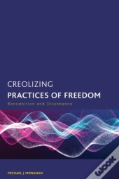 Creolizing Practices Of Freedom