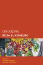 Creolizing Rosa Luxemburg - Preview