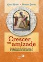 Crescer Em Amizade: Uma Chave De Leitura Para O Evangelho De Lucas - Preview