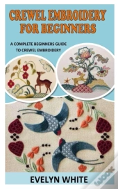 Crewel Embroidery For Beginners