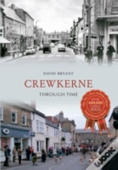 Crewkerne Through Time