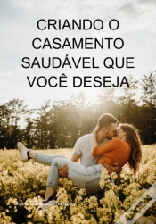 Capa do artigo Criando O Casamento Saudável Que Você Deseja