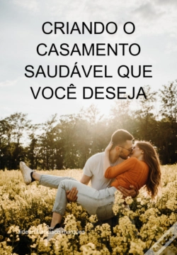 Capa do artigo Criando O Casamento Saudável Que Você Deseja