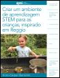 Criar um Ambiente de Aprendizagem STEM para as crianças, Inspirado em Reggio - Preview