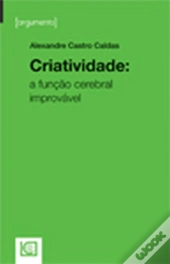 Criatividade - A Função Cerebral Improvável