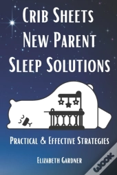 Crib Sheets New Parent Sleep Solutions