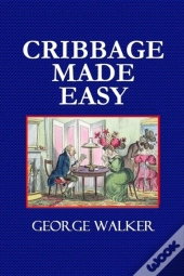 Cribbage Made Easy  -  The Cribbage Player'S Textbook