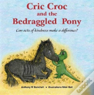 Cric Croc And The Bedraggled Pony: Can Acts Of Kindness Make A Difference?