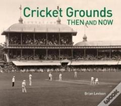 Cricket Grounds Then & Now