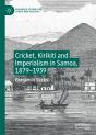 Cricket, Kirikiti And Imperialism In Samoa, 1879-1939 - Preview