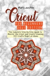 Cricut For Begginers 2021 Edition