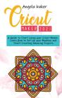 Cricut Maker 2021 - Preview