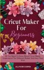 Cricut Maker For Beginners - Preview