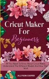 Cricut Maker For Beginners