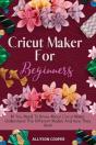 Cricut Maker For Beginners - Preview