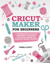 Cricut Maker For Beginners