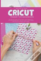 Cricut Maker For Beginners