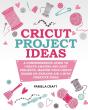 Cricut Project Ideas - Preview