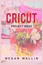 Cricut Project Ideas - Preview