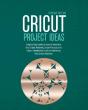 Cricut Project Ideas: Step By Step Guide - Preview