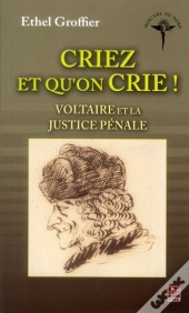 Criez Et Qu'On Crie ! Voltaire Et La Justice Pénale